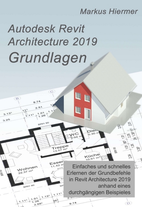 Autodesk Revit 2019 Grundlagen - Markus Hiermer