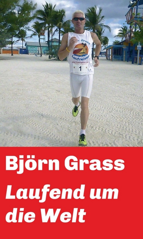 Laufend um die Welt - Björn Grass