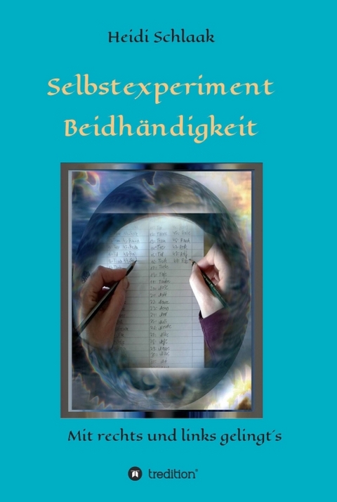 Selbstexperiment Beidhändigkeit - Heidi Schlaak