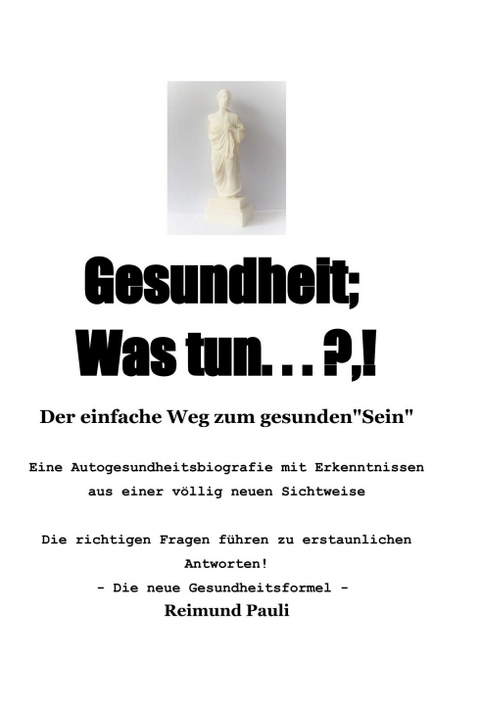 Gesundheit; Was Tun ... ?,! - Reimund Pauli