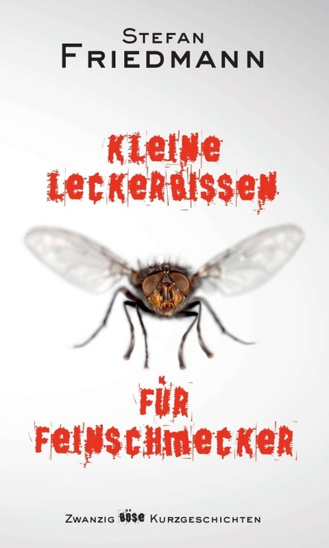 Kleine Leckerbissen für Feinschmecker - Stefan Friedmann