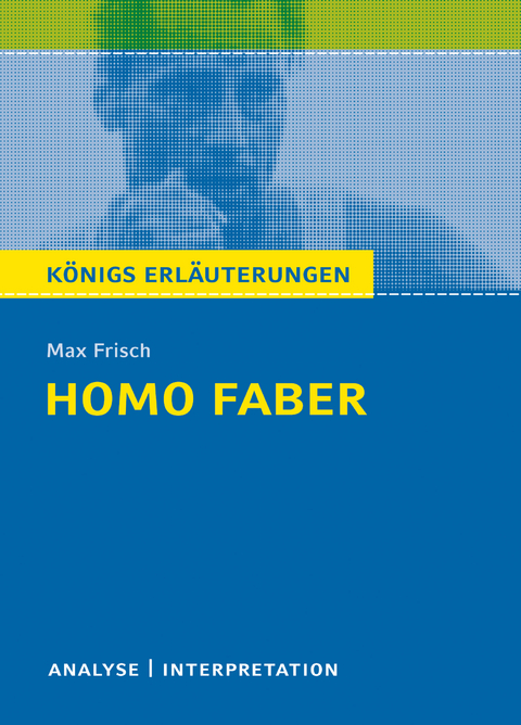 Homo faber. Königs Erläuterungen. - Bernd Matzkowski, Max Frisch