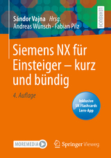 Siemens NX für Einsteiger - kurz und bündig - Andreas Wünsch, Fabian Pilz