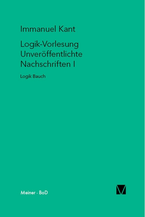 Logik-Vorlesung. Unveröffentlichte Nachschriften I -  Immanuel Kant