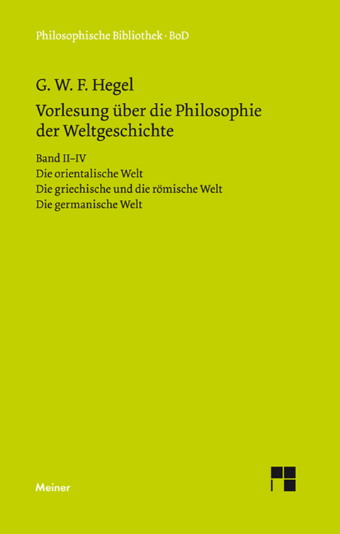 Vorlesungen über die Philosophie der Weltgeschichte. Band II-IV -  Georg Wilhelm Friedrich Hegel