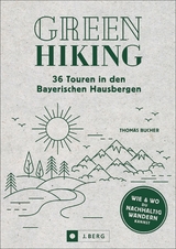 Green Hiking – 36 Touren in den Bayerischen Hausbergen - Thomas Bucher