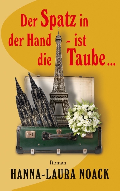 Der Spatz in der Hand - ist die Taube ... - Hanna-Laura Noack