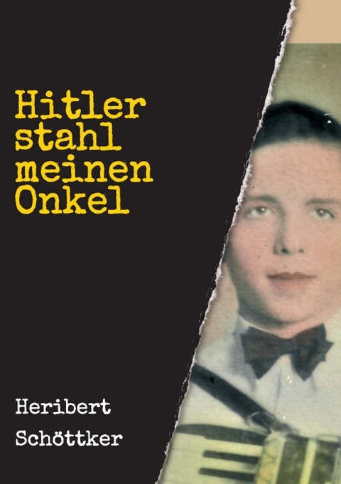 Hitler stahl meinen Onkel - Heribert Schöttker