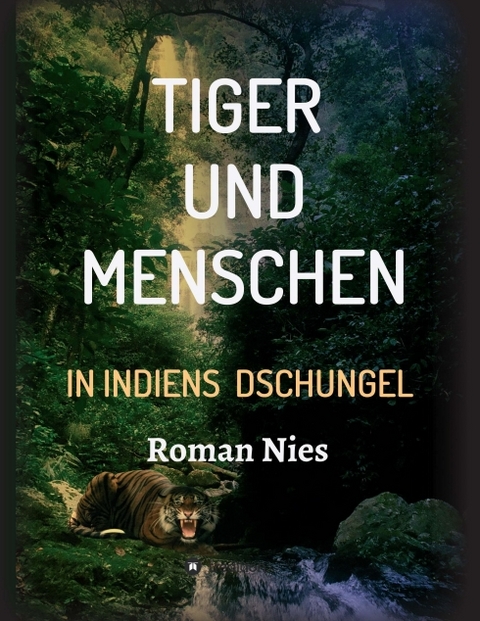 Tiger und Menschen - Roman Nies