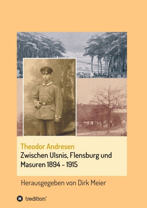 Zwischen Ulsnis, Flensburg und Masuren 1894 - 1915 - Dirk Meier