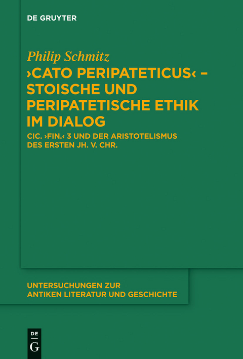 'Cato Peripateticus' - stoische und peripatetische Ethik im Dialog -  Philip Schmitz