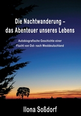 Die Nachtwanderung – das Abenteuer unseres Lebens - Ilona Soßdorf