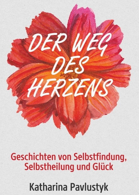 Der Weg des Herzens - Katharina Pavlustyk