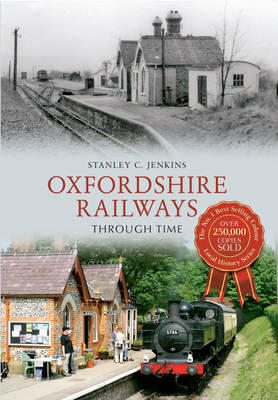 Oxfordshire Railways Through Time -  Stanley C. Jenkins