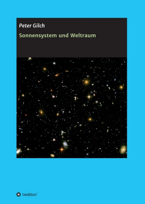 Sonnensystem und Weltraum - Peter Gilch