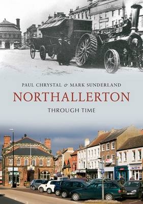 Northallerton Through Time -  Paul Chrystal,  Mark Sunderland