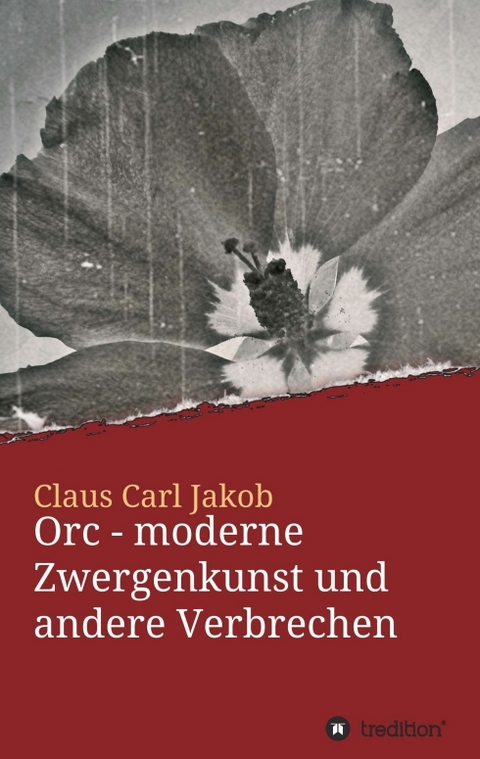 Orc - moderne Zwergenkunst und andere Verbrechen - Claus Carl Jakob