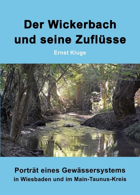 Der Wickerbach und seine Zuflüsse - Ernst Kluge