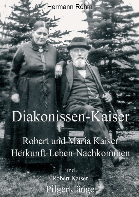 Diakonissen-Kaiser - Hermann Röhm, Robert Kaiser