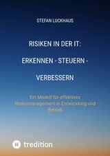 Risiken in der IT: Erkennen - Steuern - Verbessern - Stefan Luckhaus