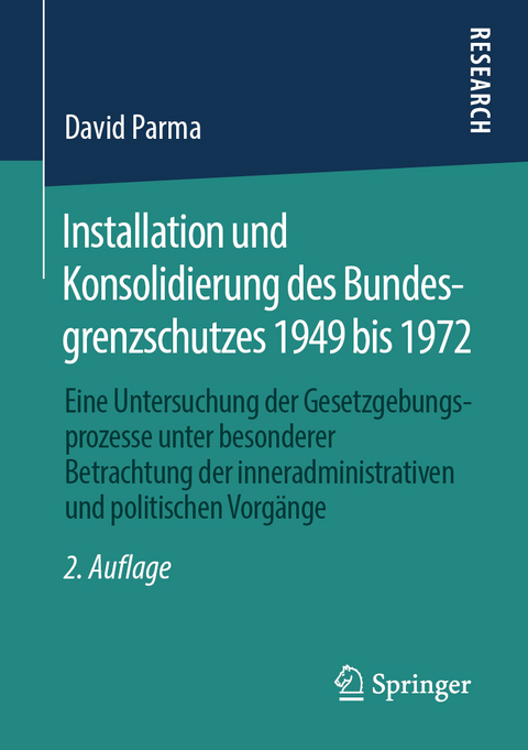 Installation und Konsolidierung des Bundesgrenzschutzes 1949 bis 1972 - David Parma