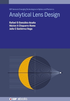 Analytical Lens Design - Rafael G González-Acuña, Héctor A Chaparro-Romo, Julio C Gutiérrez-Vega