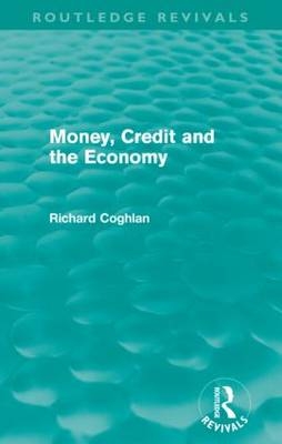 Money, Credit and the Economy (Routledge Revivals) -  Richard Coghlan