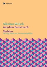 Aus dem Banat nach Serbien - Welsch, Nikolaus