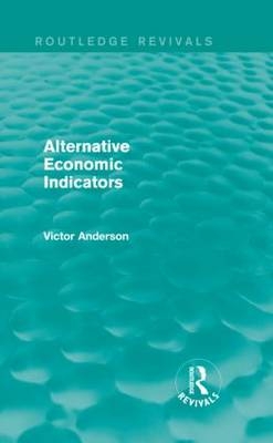 Alternative Economic Indicators (Routledge Revivals) -  Victor Anderson