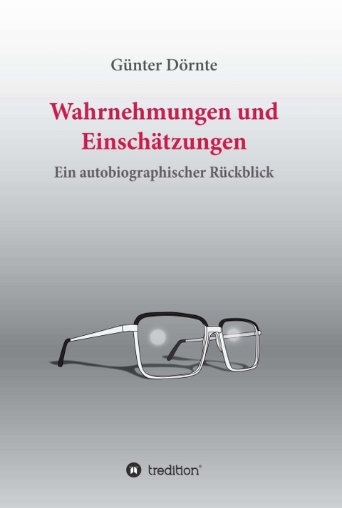 Wahrnehmungen und Einschätzungen - Günter Dörnte