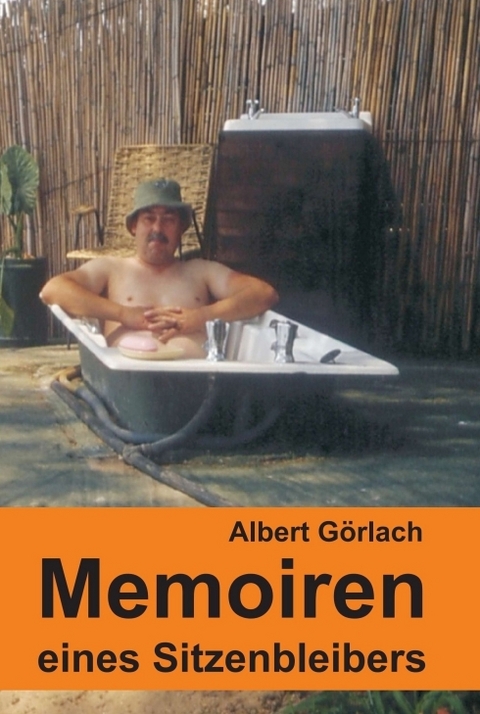 Memoiren eines Sitzenbleibers - Albert Görlach