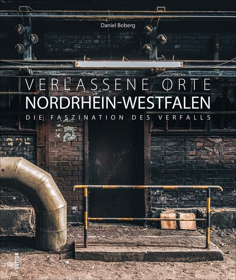 Verlassene Orte Nordrhein-Westfalen - Daniel Boberg