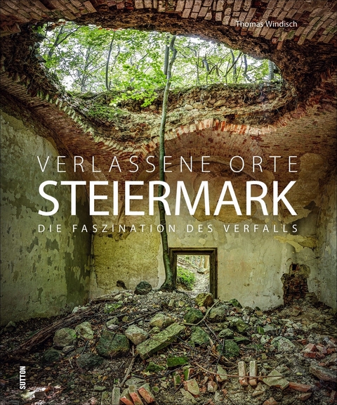 Verlassene Orte Steiermark - Thomas Windisch