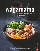 Wagamama. Die besten Rezepte aus der Nudelbar -  Wagamama Ltd.