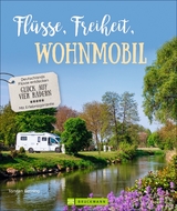 Flüsse, Freiheit, Wohnmobil - Torsten Berning