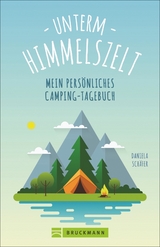 Unterm Himmelszelt - Mein persönliches Camping-Tagebuch - Daniela Schäfer