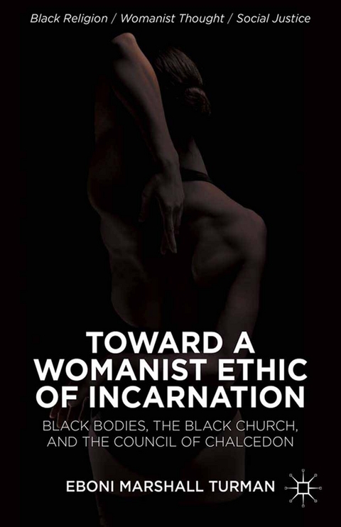 Toward a Womanist Ethic of Incarnation - Eboni Marshall Turman