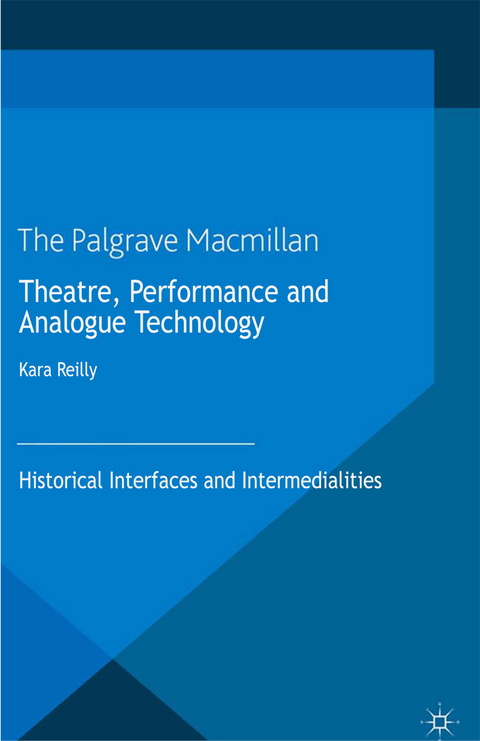 Theatre, Performance and Analogue Technology - Kara Reilly