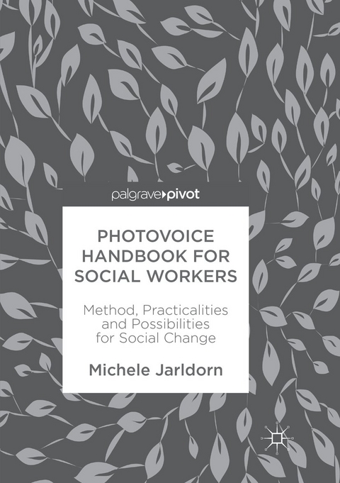 Photovoice Handbook for Social Workers - Michele Jarldorn