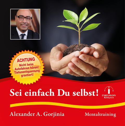 Sei einfach Du selbst! - Alexander A. Gorjinia