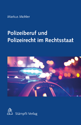 Polizeiberuf und Polizeirecht im Rechtsstaat - Markus H. F. Mohler