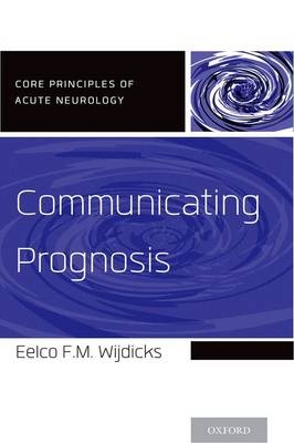 Communicating Prognosis -  Eelco F.M. Wijdicks