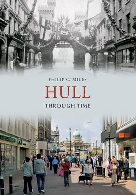 Hull Through Time -  Philip C. Miles