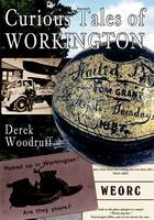 Curious Tales of Workington -  Derek Woodruff