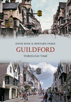 Guildford Through Time -  Bernard Parke,  David Rose