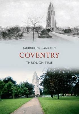 Coventry Through Time -  Jacqueline Cameron