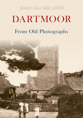 Dartmoor From Old Photographs -  John Van der Kiste