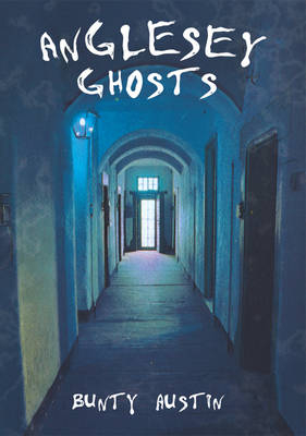 Anglesey Ghosts -  Bunty Austin