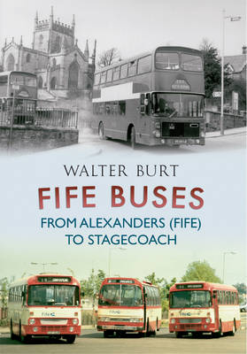 Fife Buses From Alexanders (Fife) to Stagecoach -  Walter Burt