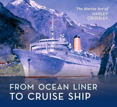 From Ocean Liner to Cruise Ship -  Harley Crossley